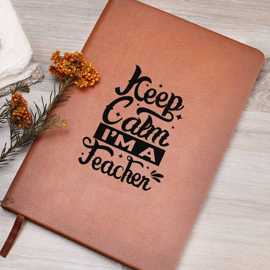 Keep Calm I'm A Teacher - Graphic Journal