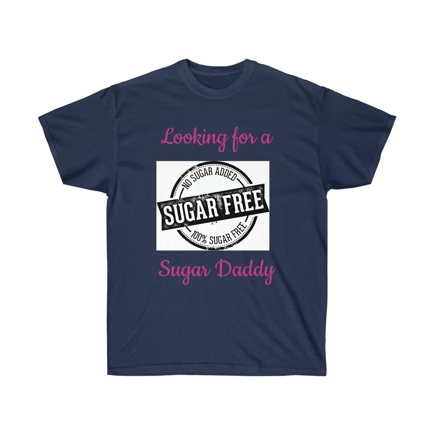 Looking for a Sugar Free Sugar Daddy - T shirt