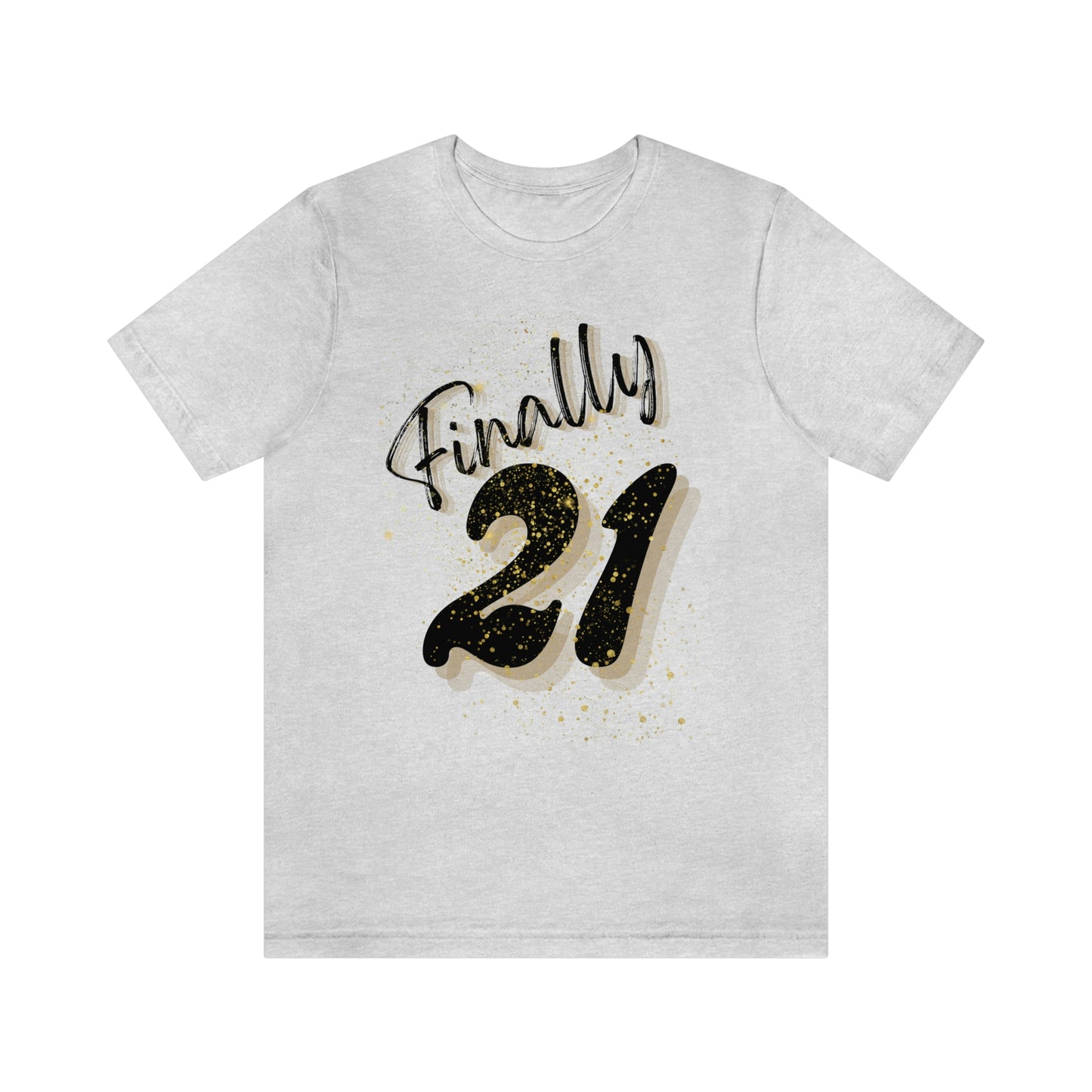 Finally 21 - Unisex Jersey Short Sleeve Tee