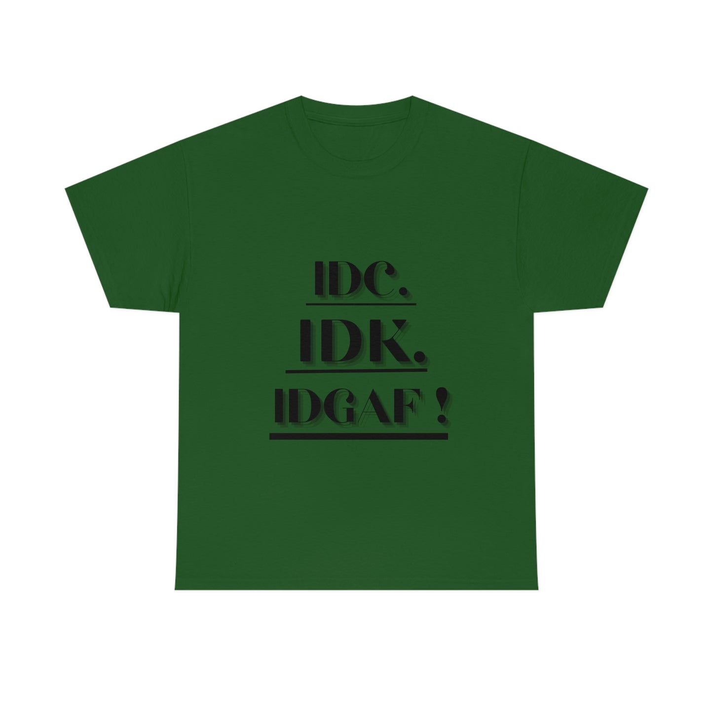 IDC, IDK, IDGAF - Unisex Heavy Cotton Tee