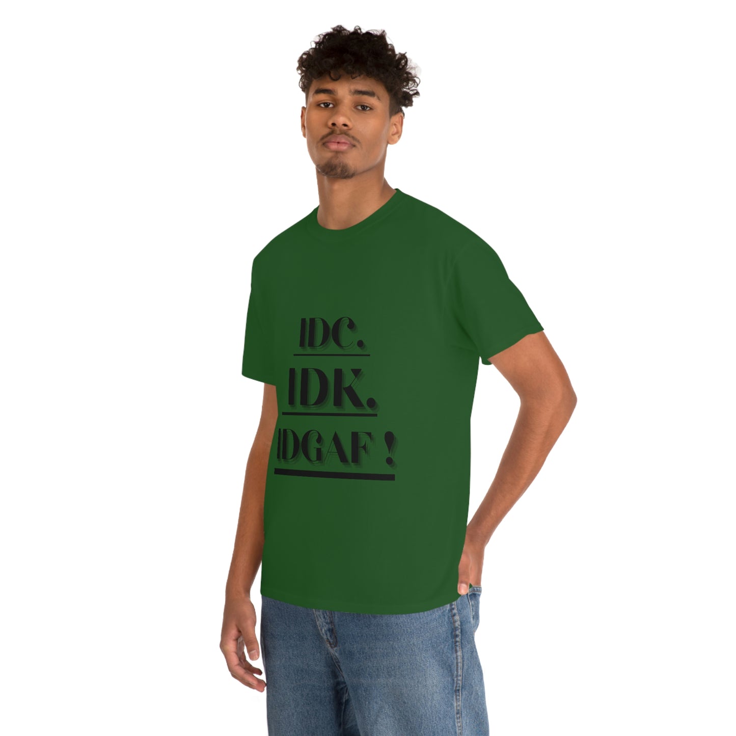 IDC, IDK, IDGAF - Unisex Heavy Cotton Tee