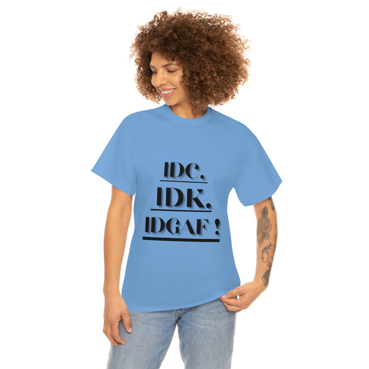 IDC, IDK, IDGAF - Unisex Heavy Cotton Tee