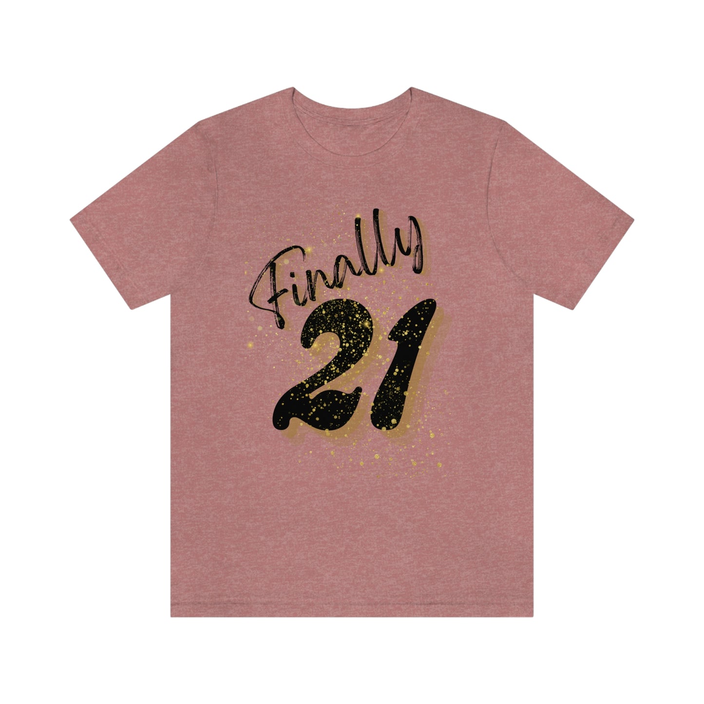 Finally 21 - Unisex Jersey Short Sleeve Tee