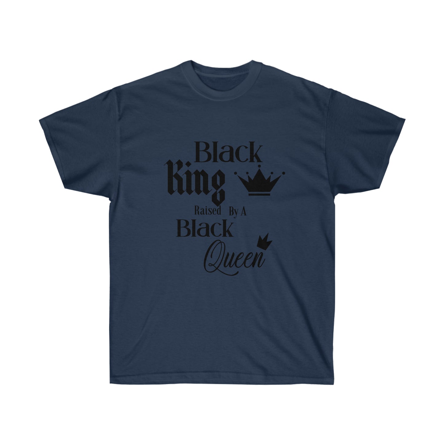 Black King raised by a Black Queen - Unisex Ultra Cotton Tee