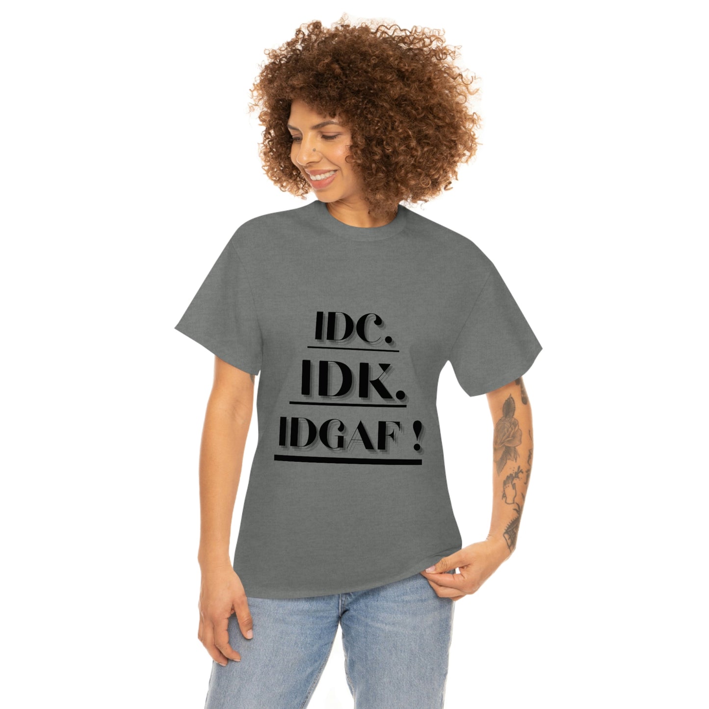 IDC, IDK, IDGAF - Unisex Heavy Cotton Tee