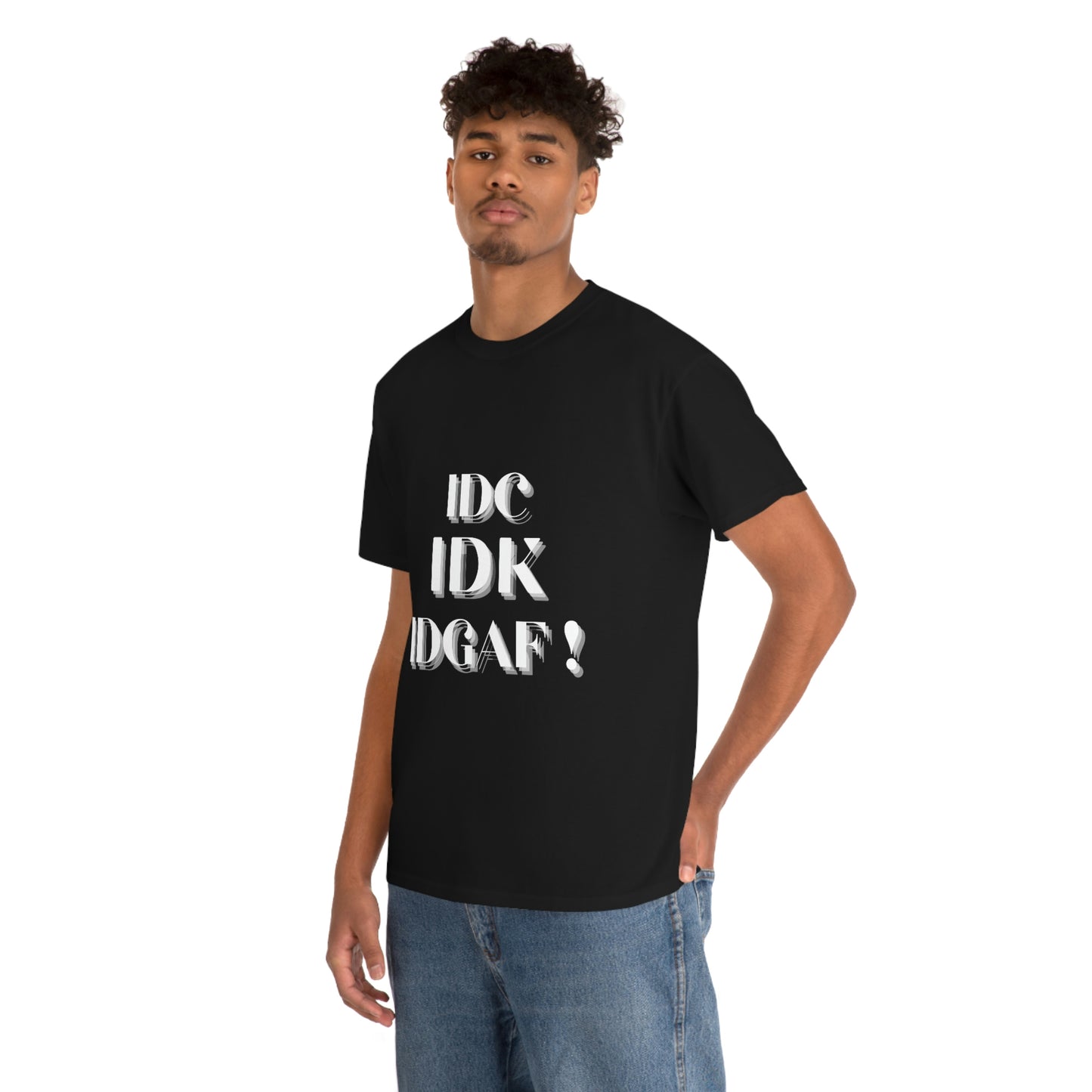 IDC, IDK, IDGAF - Unisex Heavy Cotton Tee