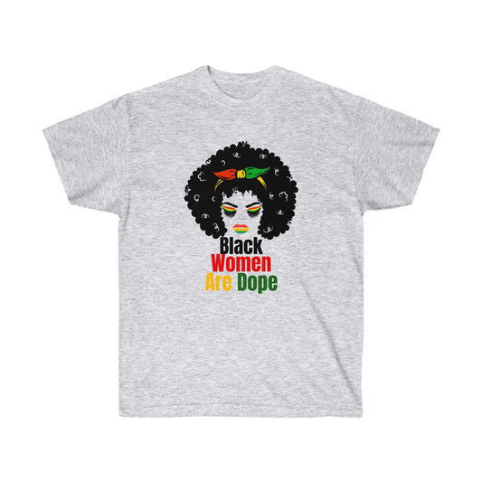 Black Women Are Dope - Unisex Ultra Cotton Tee