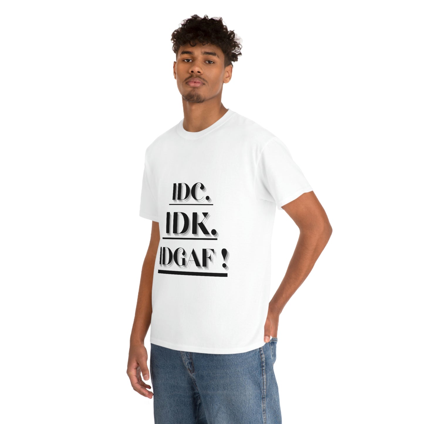 IDC, IDK, IDGAF - Unisex Heavy Cotton Tee