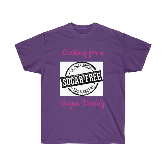 Looking for a Sugar Free Sugar Daddy - T shirt