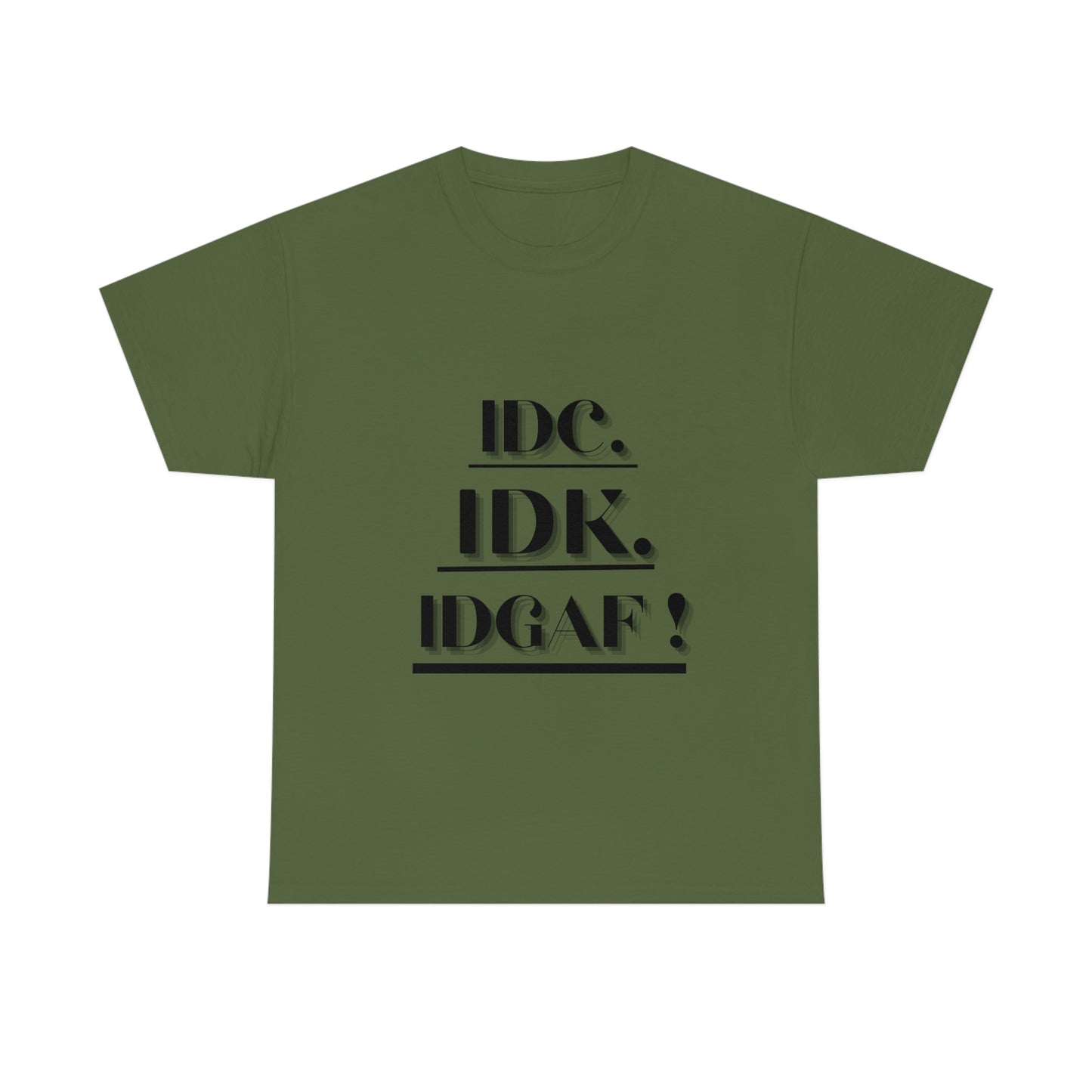 IDC, IDK, IDGAF - Unisex Heavy Cotton Tee